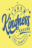 Throw Kindness Around Like Confetti: 2020 Diary, Planner, Organiser - Week Per View - Gift with Kindness Quote - Great Gift for Young Person