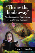 Throw the Book Away: Reading Versus Experience in Children's Fantasy