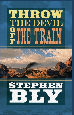 Throw the Devil Off the Train - Bly, Stephen