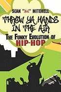 Throw YA Hands in the Air: The Funky Evolution of Hip-Hop