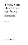Throw Your Heart Over the Fence: The Continuing Adventure of the Famous People Players - Dupuy, Diane, and Harron, Don (Introduction by)