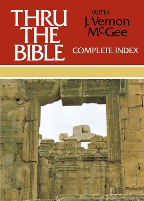 Thru the Bible Complete Index: 6 - McGee, J Vernon, Dr.