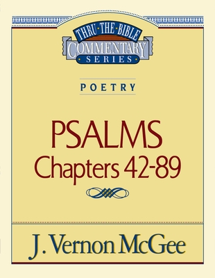Thru the Bible Vol. 18: Poetry (Psalms 42-89): 18 - McGee, J Vernon