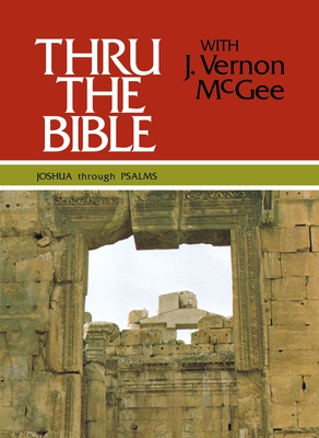 Thru the Bible Vol. 2: Joshua through Psalms - McGee, J. Vernon