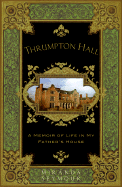 Thrumpton Hall: A Memoir of Life in My Father's House