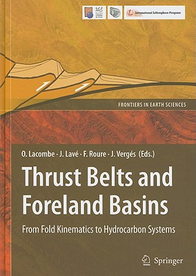 Thrust Belts and Foreland Basins: From Fold Kinematics to Hydrocarbon Systems - Lacombe, Olivier (Editor), and Lav, Jrme (Editor), and Roure, Francois M (Editor)