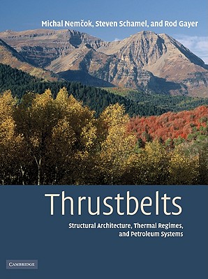 Thrustbelts: Structural Architecture, Thermal Regimes and Petroleum Systems - Nemcok, Michal, and Schamel, Steven, and Gayer, Rod