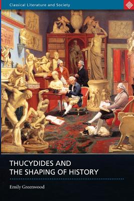 Thucydides and the Shaping of History - Greenwood, Emily