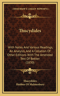 Thucydides: With Notes and Various Readings, an Analysis, and a Collation of Other Editions with the Amended Text of Bekker (1830)