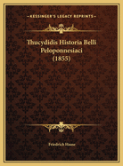 Thucydidis Historia Belli Peloponnesiaci (1855)