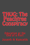 Thug: The Peachtree Conspiracy: Education on the Knuckles of a Fist