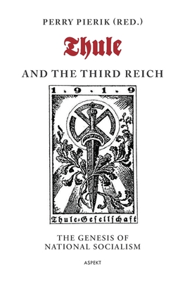 Thule and the Third Reich: The genesis of National Socialism - Pierik, Perry