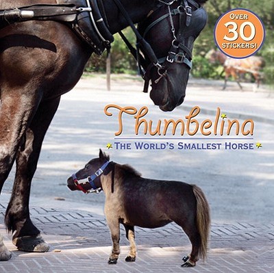 Thumbelina: The World's Smallest Horse - Random House
