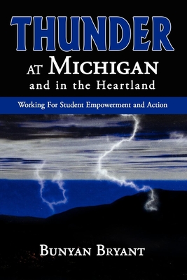 Thunder at Michigan and in the Heartland: Working for Student Empowerment and Action - Bryant, Bunyan