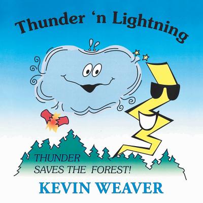 Thunder N' Lightning: Thunder Saves the Forest - Weaver, Kevin