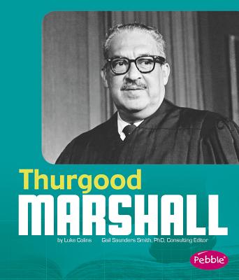 Thurgood Marshall - Saunders-Smith, Gail (Consultant editor), and Colins, Luke