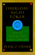 Thursday-Night Poker: How to Understand, Enjoy -- And Win