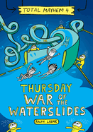 Thursday - War of the Waterslides (Total Mayhem #4)