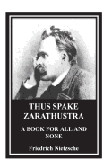 Thus Spake Zarathustra. A Book for All and None