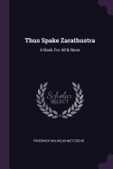 Thus Spake Zarathustra: A Book For All & None