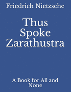 Thus Spoke Zarathustra: A Book for All and None