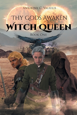 Thy Gods Awaken: Witch Queen - Book One - Valiulis, Anthony C