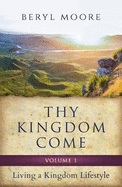 Thy Kingdom Come: Living a Kingdom Lifestyle
