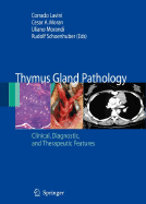 Thymus Gland Pathology: Clinical, Diagnostic and Therapeutic Features - Lavini, Corrado (Editor), and Moran, Cesar A, MD (Editor), and Morandi, Uliano (Editor)