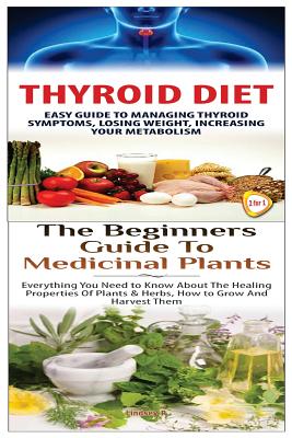 Thyroid Diet & the Beginners Guide to Medicinal Plants - P, Lindsey