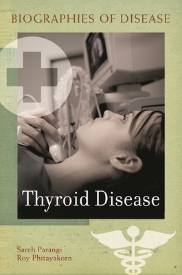 Thyroid Disease - Parangi, Sareh, and Phitayakorn, Roy