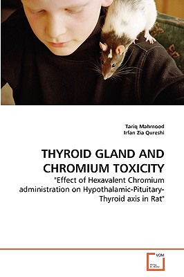 Thyroid Gland and Chromium Toxicity - Mahmood, Tariq, and Zia Qureshi, Irfan