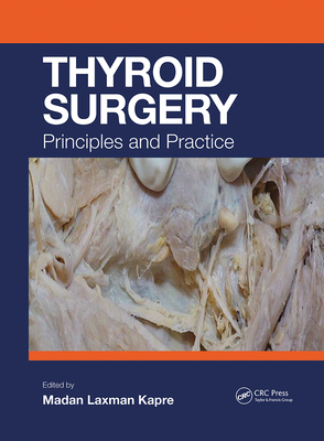 Thyroid Surgery: Principles and Practice - Kapre, Madan (Editor)