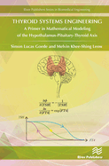 Thyroid Systems Engineering: A Primer in Mathematical Modeling of the Hypothalamus-Pituitary-Thyroid Axis