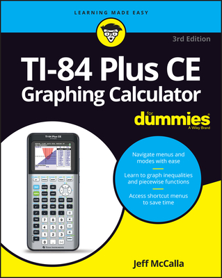 Ti-84 Plus CE Graphing Calculator for Dummies - McCalla, Jeff
