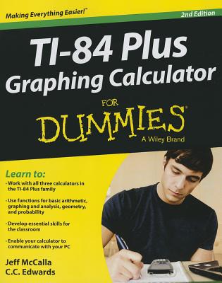 Ti-84 Plus Graphing Calculator for Dummies - McCalla, Jeff, and Edwards, C C