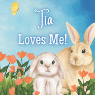 Tia Loves Me!: A book about Tia's Love!