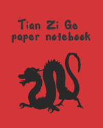 Tian Zi GE Paper Notebook: Practice Chinese Lettering - Chinese Character Handwriting - Writing Book - Tianzige Workbook.