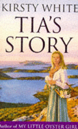 Tia's Story - White, Kirsty