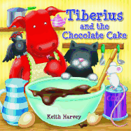 Tiberius and the Chocolate Cake: Tiberius Tales - Charming Stories, Exciting Escapades. Ages