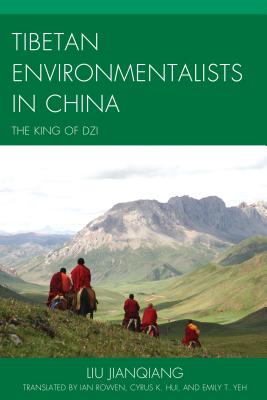 Tibetan Environmentalists in China: The King of Dzi - Jianqiang, Liu, and Rowen, Ian (Translated by), and Hui, Cyrus K. (Translated by)