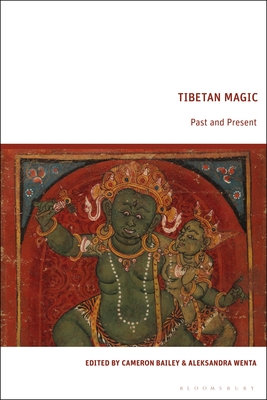 Tibetan Magic: Past and Present - Bailey, Cameron (Editor), and Wenta, Aleksandra (Editor)