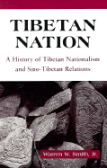 Tibetan Nation: A History of Tibetan Nationalism and Sino-Tibetan Relations - Smith, Warren, M.S.W