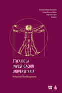 ?tica de la investigaci?n universitaria: perspectivas multidisciplinarias