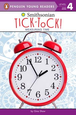 Tick-Tock!: Measuring Time - Shaw, Gina