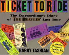 Ticket to Ride: An Extraordinary Diary of the Beatles' Last Tour