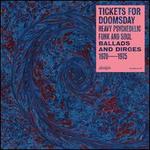 Tickets for Doomsday: Heavy Psychedelic Funk and Soul, Ballads & Dirges 1970-1975