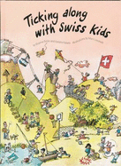 Ticking Along with Swiss Kids - Dicks, Dianne, and Fekete, Katalin