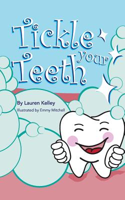 Tickle Your Teeth (Softcover) - Kelley, Lauren, and Mitchell, Emmy