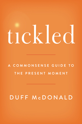 Tickled: A Commonsense Guide to the Present Moment - McDonald, Duff