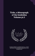 Ticks, a Monograph of the Ixodoidea Volume PT.3